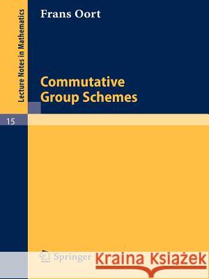 Commutative Group Schemes F. Oort 9783540035985 Springer