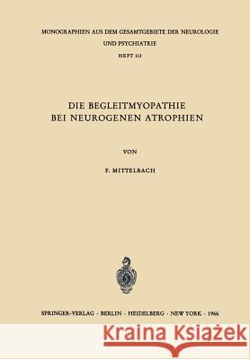 Die Begleitmyopathie Bei Neurogenen Atrophien Mittelbach, F. 9783540036210 Not Avail