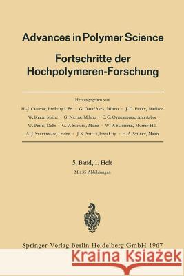 Advances in Polymer Science: Fortschritte der Hochpolymeren-Forschung Prof. Dr. H.-J. Cantow, Dr. G. Dall’Asta, Prof. Dr. J. D. Ferry, Prof. Dr. W. Kern, Prof. Dr. G. Natta, Prof. Dr. C. G.  9783540037064