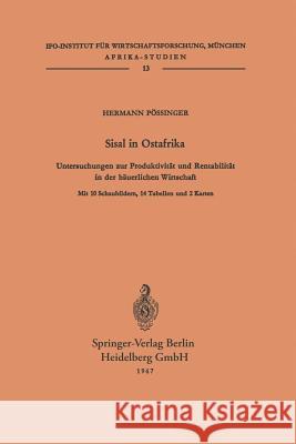 Sisal in Ostafrika: Untersuchungen Zur Produktivität Und Rentabilität in Der Bäuerlichen Wirtschaft Pössinger, H. 9783540037095 Not Avail