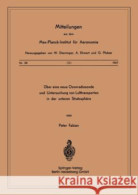 Über Eine Neue Ozonradiosonde Und Untersuchung Von Lufttransporten in Der Unteren Stratosphäre Fabian, P. 9783540039280 Springer