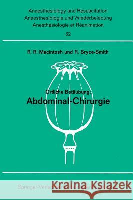 Örtliche Betäubung: Abdominal- Chirurgie Macintosh, Robert R. 9783540040477 Springer