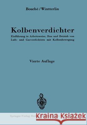 Kolbenverdichter: Einführung in Arbeitsweise, Bau Und Betrieb Von Luft- Und Gasverdichtern Mit Kolbenbewegung Wintterlin, K. 9783540040620 Springer