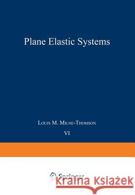 Plane Elastic Systems Louis M. Milne-Thomson 9783540040927 Not Avail