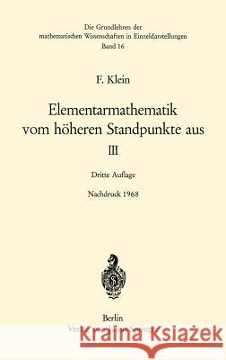 Elementarmathematik vom höheren Standpunkte aus, III: Präzisions- und Approximationsmathematik Felix Klein, C.H. Müller, F. Seyfarth 9783540041283 Springer-Verlag Berlin and Heidelberg GmbH & 