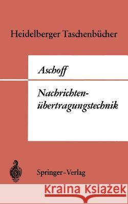 Einführung in Die Nachrichtenübertragungstechnik Aschoff, V. 9783540041818