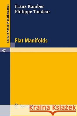 Flat Manifolds Franz Kamber Philippe Tondeur 9783540042372 Springer