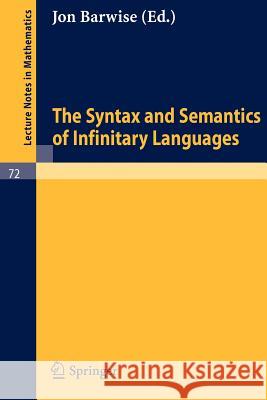 The Syntax and Semantics of Infinitary Languages Jon Barwise 9783540042426 Springer