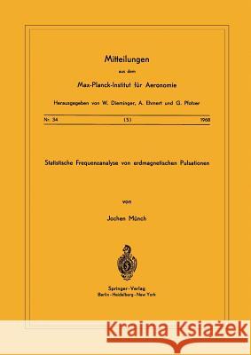 Statistische Frequenzanalyse Von Erdmagnetischen Pulsationen J. Ma1/4nch 9783540042693 Not Avail