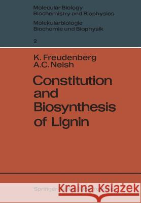 Constitution and Biosynthesis of Lignin Karl Freudenberg A. C. Neish 9783540042747