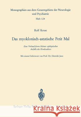 Das Myoklonisch-Astatische Petit Mal: Eine Verlaufsform Kleiner Epileptischer Anfälle Des Kindesalters Kruse, R. 9783540042808 Not Avail