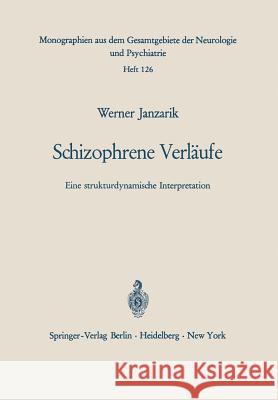 Schizophrene Verläufe: Eine Strukturdynamische Interpretation Janzarik, W. 9783540042822 Not Avail