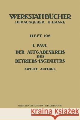 Der Aufgabenkreis Des Betriebs-Ingenieurs Paul, J. 9783540043836 Springer