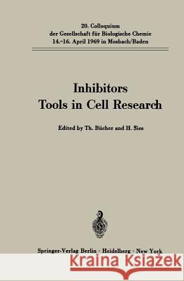 Inhibitors Tools in Cell Research: 20. Colloquium Am 14.-16. April 1969 Bücher, Theodor 9783540044413 Not Avail