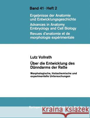 Über Die Entwicklung Des Dünndarms Der Ratte: Morphologische, Histochemische Und Experimentelle Untersuchungen Vollrath, L. 9783540044598 Not Avail