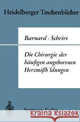 Die Chirurgie der häufigen angeborenen Herzmißbildungen Christiaan N. Barnard, Velva Schrire, Hans G. Borst 9783540045434 Springer-Verlag Berlin and Heidelberg GmbH & 