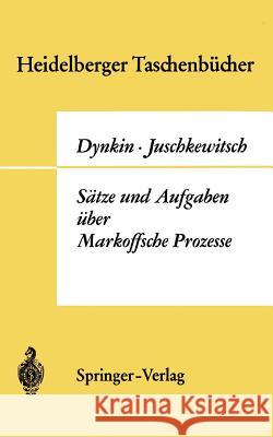 Sätze Und Aufgaben Über Markoffsche Prozesse Dynkin, Evgenij Borisovic 9783540045465 Springer