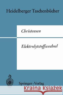 Elektrolytstoffwechsel Halvor N. Christensen Renate Bergmann K. Bergmann 9783540045502 Not Avail