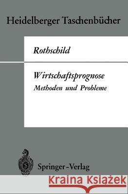 Wirtschaftsprognose: Methoden Und Probleme Rothschild, Kurt W. 9783540045557 Not Avail