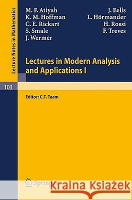 Lectures in Modern Analysis and Applications I M. F. Atiyah J. Eells K. M. Hoffman 9783540046226 Springer