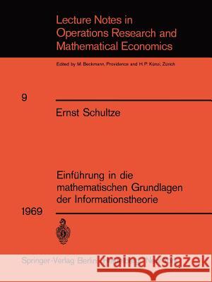 Einführung in Die Mathematischen Grundlagen Der Informationstheorie Schultze, Ernst 9783540046332 Not Avail