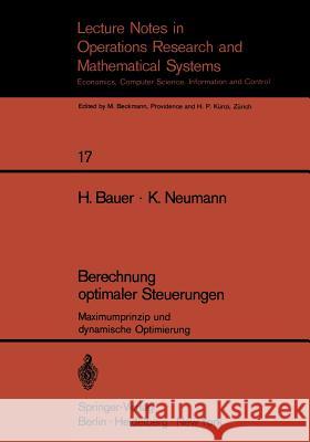 Berechnung Optimaler Steuerungen: Maximumprinzip Und Dynamische Optimierung Bauer, H. 9783540046431 Springer