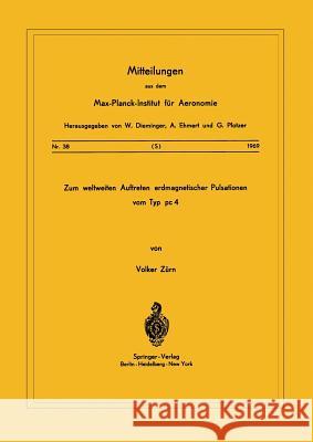 Zum Weltweiten Auftreten Erdmagnetischer Pulsationen vom Typ PC 4 V. Zürn 9783540046523 Springer-Verlag Berlin and Heidelberg GmbH & 