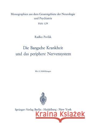 Die Bangsche Krankheit Und Das Periphere Nervensystem Pavlak, R. 9783540046615