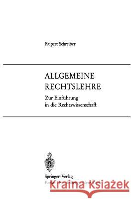 Allgemeine Rechtslehre: Zur Einführung in Die Rechtswissenschaft Schreiber, Rupert 9783540047018 Not Avail