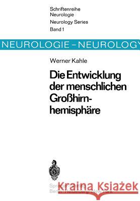 Die Entwicklung Der Menschlichen Großhirnhemisphäre Kahle, W. 9783540047032 Not Avail