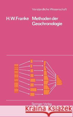 Methoden Der Geochronologie: Die Suche Nach Den Daten Der Erdgeschichte Franke, H. W. 9783540047452 Springer