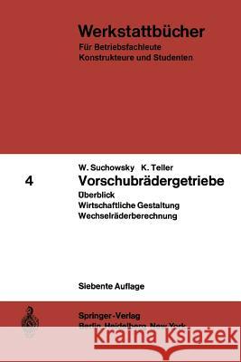 Vorschubrädergetriebe: Überblick Wirtschaftliche Gestaltung Wechselräderberechnung Suchowsky, W. 9783540047513 Springer