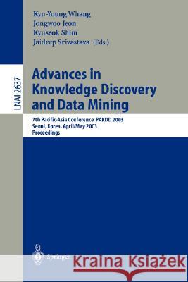 Advances in Knowledge Discovery and Data Mining: 7th Pacific-Asia Conference, Pakdd 2003. Seoul, Korea, April 30 - May 2, 2003, Proceedings Whang, Kyu-Young 9783540047605