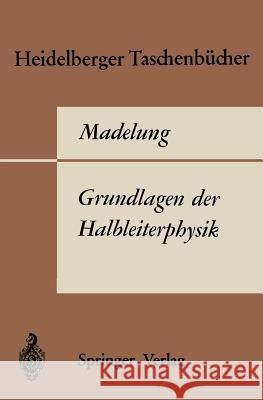 Grundlagen der Halbleiterphysik O. Madelung 9783540048725 Springer-Verlag Berlin and Heidelberg GmbH & 