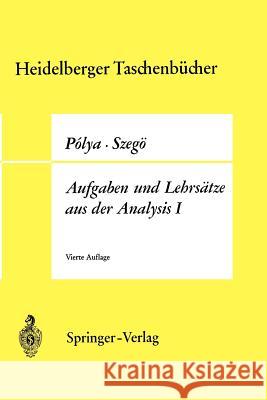 Aufgaben Und Lehrsätze Aus Der Analysis: Erster Band Reihen - Integralrechnung - Funktionentheorie Polya, Georg 9783540048749 Springer