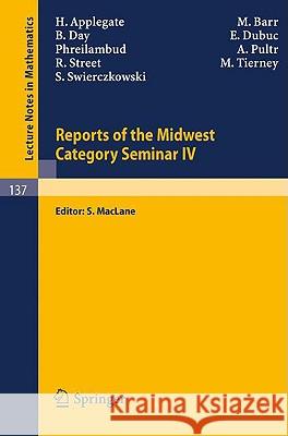 Reports of the Midwest Category Seminar IV H. Applegate M. Barr E. Day 9783540049265 Springer