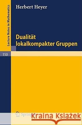 Dualität Lokalkompakter Gruppen Heyer, Herbert 9783540049395 Springer