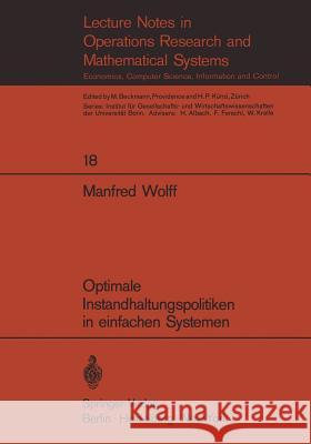 Optimale Instandhaltungspolitiken in Einfachen Systemen Manfred Wolff 9783540049425
