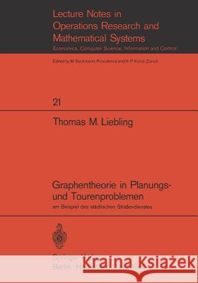 Graphentheorie in Planungs- Und Tourenproblemen: Am Beispiel Des Städtischen Straßendienstes Liebling, Thomas M. 9783540049456 Springer