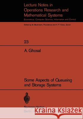 Some Aspects of Queueing and Storage Systems A. Ghosal 9783540049470 Springer