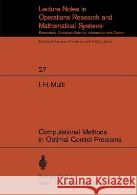 Computational Methods in Optimal Control Problems I. H. Mufti 9783540049517 Springer-Verlag Berlin and Heidelberg GmbH & 