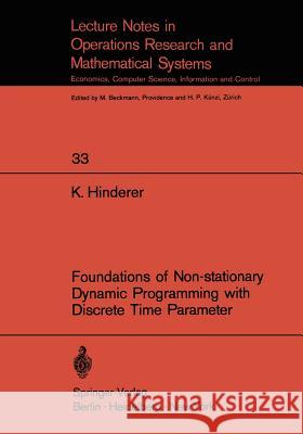 Foundations of Non-Stationary Dynamic Programming with Discrete Time Parameter Hinderer, K. 9783540049562 Springer