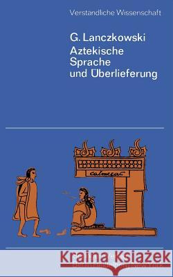 Aztekische Sprache Und Überlieferung Lanczkowski, G. 9783540050315 Springer