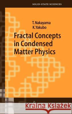 Fractal Concepts in Condensed Matter Physics T. Nakayama Tsuneyoski Nakayama Kousuke Kakubo 9783540050445 Springer