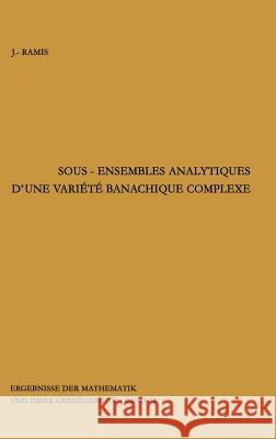 Sous-Ensembles Analytiques d'Une Variete Banachique Complexe Ramis, Jean-Pierre 9783540050872 Not Avail
