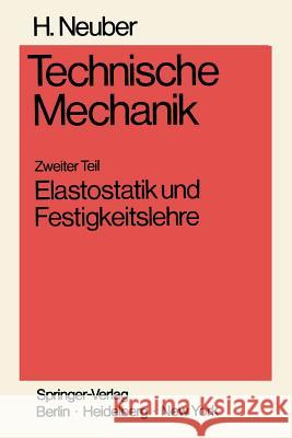 Technische Mechanik Methodische Einführung: Zweiter Teil Elastostatik Und Festigkeitslehre Neuber, Heinz 9783540052203 Not Avail