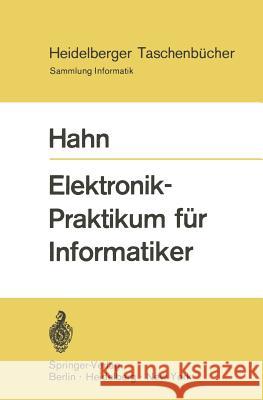 Elektronik-Praktikum für Informatiker W. Hahn 9783540053644 Springer-Verlag Berlin and Heidelberg GmbH & 
