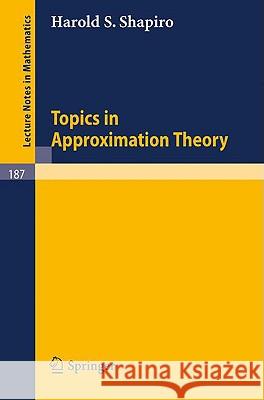 Topics in Approximation Theory Harold S. Shapiro 9783540053767