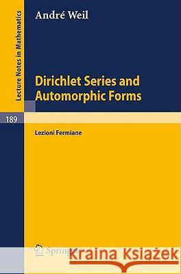 Dirichlet Series and Automorphic Forms: Lezioni Fermiane Weil, A. 9783540053828 Springer