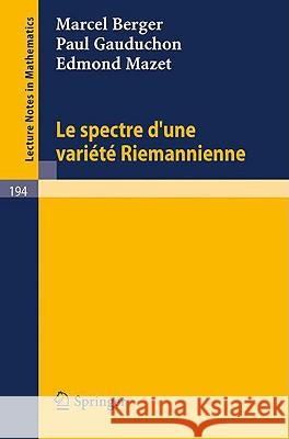 Le Spectre D`une Variete Riemannienne Berger, Marcel 9783540054375